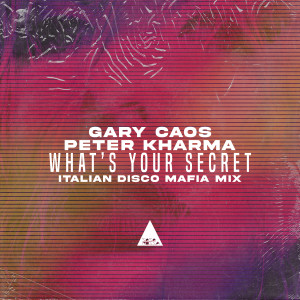 อัลบัม What's Your Secret (Italian Disco Mafia Mix) ศิลปิน Gary Caos