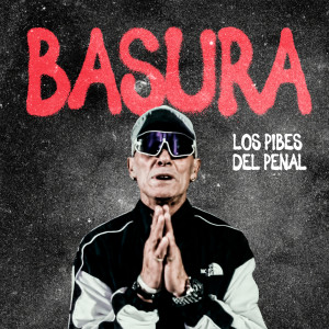 收聽Los Pibes del Penal的Basura歌詞歌曲