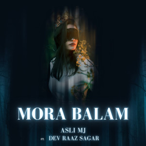 Listen to Mora Balam song with lyrics from Asli MJ