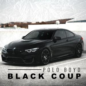 Listen to BLACK COUP (Explicit) song with lyrics from Polo Boyd