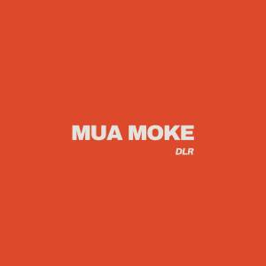 ดาวน์โหลดและฟังเพลง MUA MOKE พร้อมเนื้อเพลงจาก DLR