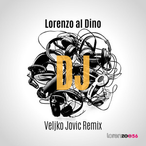 Dengarkan DJ (Veljko Jovic Extended Remix) lagu dari Lorenzo Al Dino dengan lirik