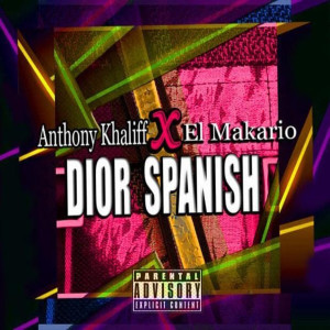 收聽Anthony Khaliff的Dior Spanish (Explicit)歌詞歌曲