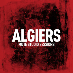 Listen to But She Was Not Flying (Mute Studio Session) song with lyrics from Algiers