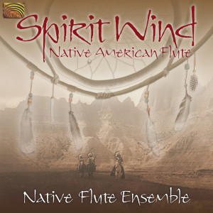 (Indian) Native Flute Ensemble: Spirit Wind - Native American Flute