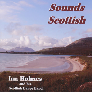 Ian Holmes & His Scottish Dance Band的專輯Sounds Scottish