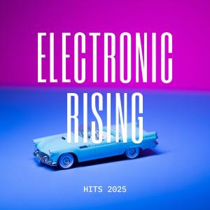 อัลบัม Electronic Rising Hits 2025 ศิลปิน ดารานักร้องหลายคน