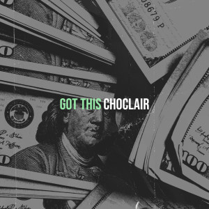 Choclair的专辑Got This (Explicit)