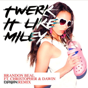 收聽Brandon Beal的Twerk It Like Miley (Dawin Remix)歌詞歌曲