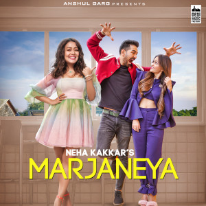 Listen to Marjaneya song with lyrics from Neha Kakkar