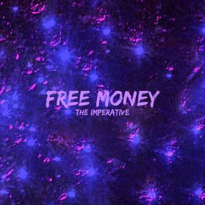Listen to Free Money song with lyrics from The Imperative
