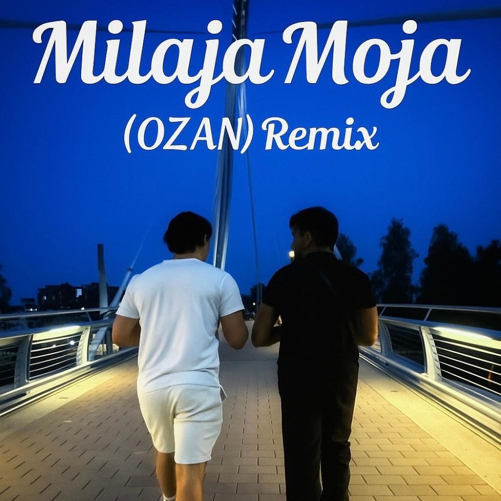 Milaja Moja (OZAN Remix|Explicit)