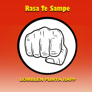 Listen to Rasa Te Sampe song with lyrics from Lomblen Punya Rapp