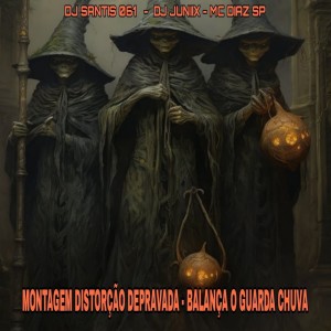 Album Montagem Distorção Depravada - Balança o Guarda Chuva (Explicit) from DJ SANTIS 061