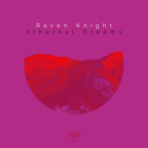 收聽Raven Knight的Ethereal Dreams歌詞歌曲