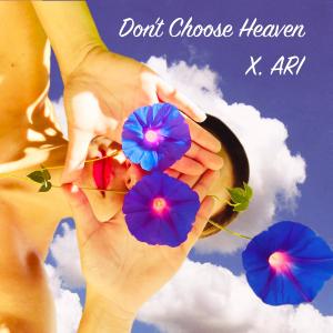 X. ARI的专辑Don't Choose Heaven