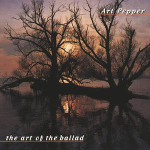 Art Pepper的專輯The Art Of The Ballad