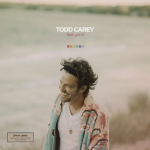 Todd Carey的專輯Feel Good (Deluxe Edition)
