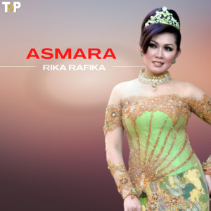 Dengarkan lagu Asmara nyanyian Rika Rafika dengan lirik