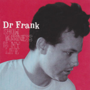 Dr. Frank的專輯Show Business Is My Life