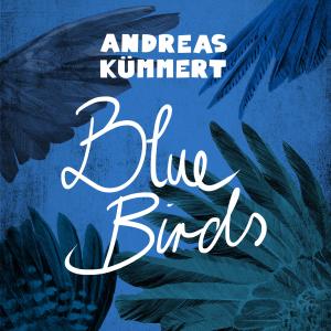ดาวน์โหลดและฟังเพลง Blue Birds พร้อมเนื้อเพลงจาก Andreas Kümmert