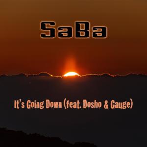 收听SaBa的It's Going Down(feat. Dosho & Gauge) (Explicit)歌词歌曲