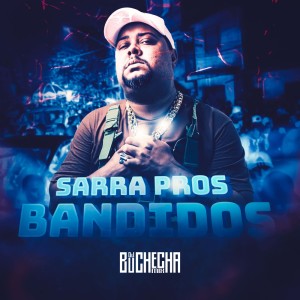 Listen to Sarra Pros Bandidos (Explicit) song with lyrics from Dj Buchecha Mix