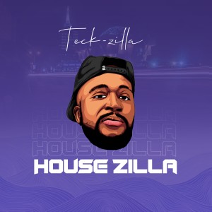 Teck-Zilla的專輯House Zilla