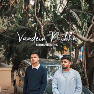 收聽Somanshu的Vaadein Nibhana (Acoustic)歌詞歌曲