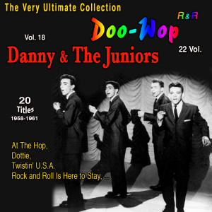 อัลบัม The Very Ultimate Doo-Wop Collection - 22 Vol. (Vol. 18: Danny and the Juniors at the Hop 20 Titles:) ศิลปิน Danny And The Juniors