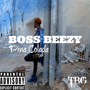 Listen to Pina Colada (Explicit) song with lyrics from Boss Beezy
