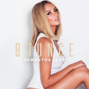 收聽Samantha Jade的Bounce歌詞歌曲