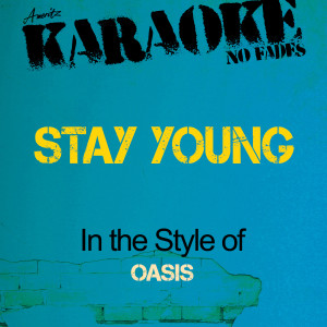 收聽Ameritz Audio Karaoke的Stay Young (In the Style of Oasis) [Karaoke Version] (Karaoke Version)歌詞歌曲