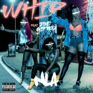 Album Whip (feat. Joe Gifted) (Explicit) from NLA