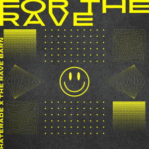 收聽Haterade的For The Rave (Original Mix)歌詞歌曲