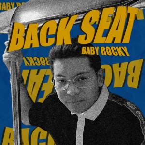 ดาวน์โหลดและฟังเพลง Back Seat (Explicit) พร้อมเนื้อเพลงจาก BABY ROCKY