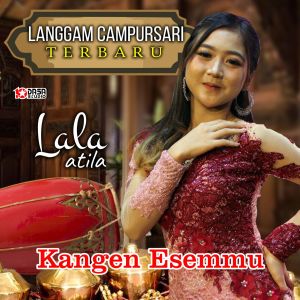 收聽Lala Atila的Kangen Esemmu (From "Langgam Campursari Terbaru")歌詞歌曲