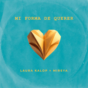 ดาวน์โหลดและฟังเพลง Mi Forma De Querer พร้อมเนื้อเพลงจาก Laura Kalop