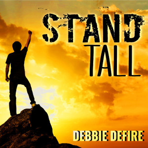 Listen to Stand Tall song with lyrics from Debbie Defire