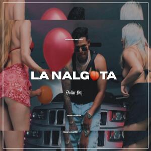 收聽Dollar Hdz的LA NALGOTA (feat. Falsa Familia) (Explicit)歌詞歌曲