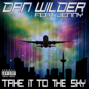 Dengarkan lagu Take It to the Sky (feat. Jenny) (Explicit) nyanyian Dan Wilder dengan lirik
