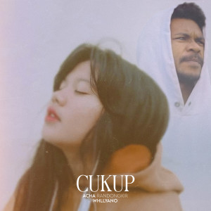 ดาวน์โหลดและฟังเพลง Cukup พร้อมเนื้อเพลงจาก Acha Randongkir