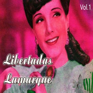 Libertad Lamarque - Sus Grandes Éxitos, Vol. 1