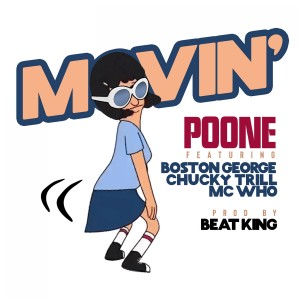 Movin (feat. Boston George, Chucky Trill & MC Who) dari Poone