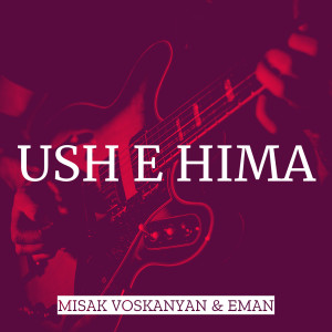 Listen to Ush E Hima song with lyrics from Misak Voskanyan