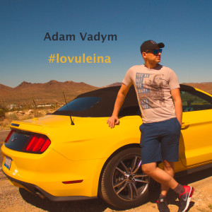 Listen to #Lovuleina song with lyrics from Adam Vadym