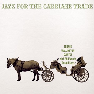 อัลบัม Jazz for the Carriage Trade ศิลปิน George Wallington Quintet