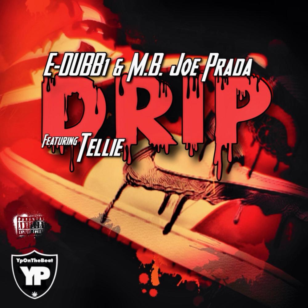 Drip (feat. M. B. Joe Prada & Tellie) (Explicit)