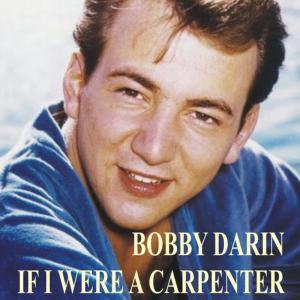 收聽Bobby Darin的If I Were a Carpenter歌詞歌曲