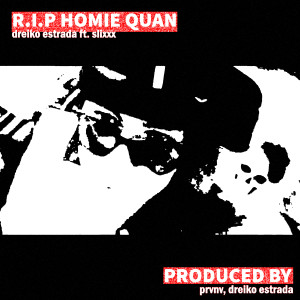 ดาวน์โหลดและฟังเพลง R.I.P HOMIE QUAN (Explicit) พร้อมเนื้อเพลงจาก dreiko estrada